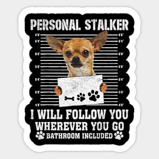 Chihuahua personal stalker Sticker